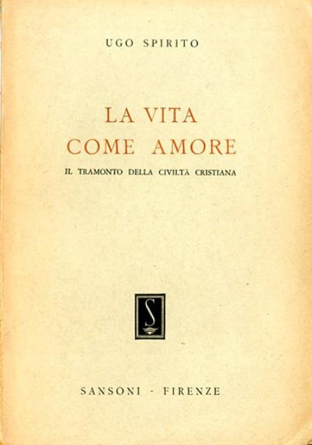 La vita come amore. Il tramonto della civiltà cristiana.