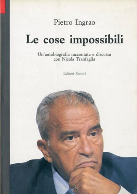 Le cose impossibili. Un'autobiografia raccontata e discussa con Nicola Tranfaglia.