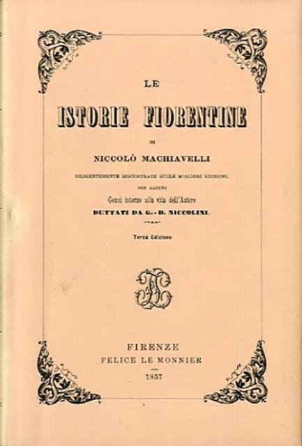 Le istorie fiorentine. Diligentemente riscontrate sulle migliori edizioni, con alcuni …