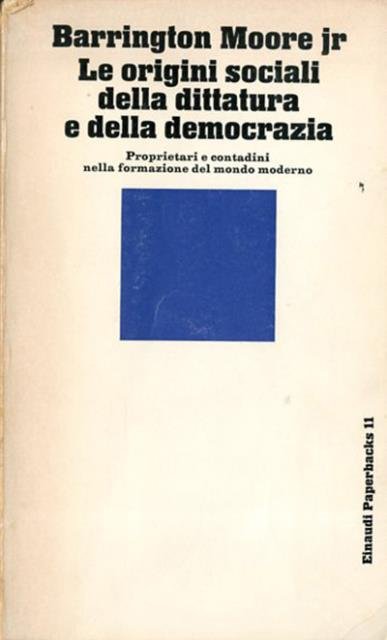 Le origini sociali della dittatura e della democrazia. Proprietari e …