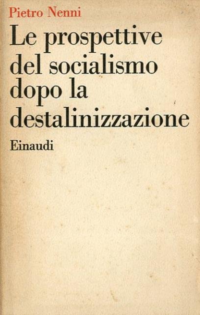 Le prospettive del socialismo dopo la destalinizzazione.