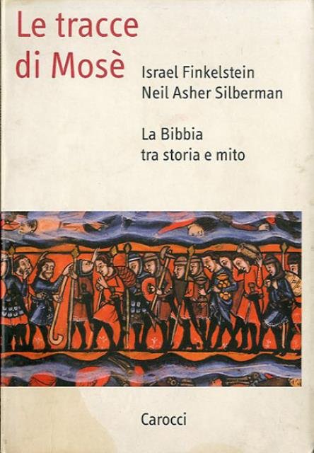 Le tracce di Mosè. La Bibbia tra storia e mito.