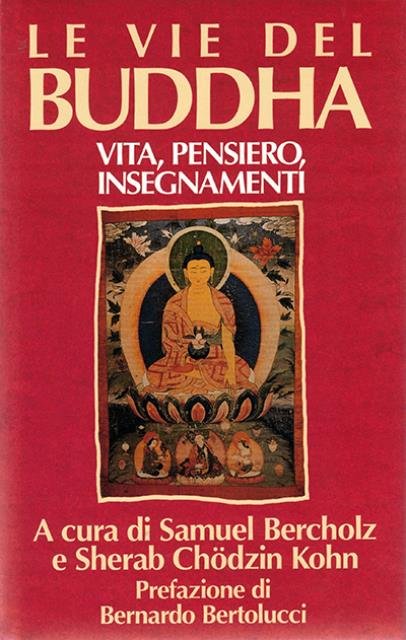 Le vie del Buddha. Vita, Pensiero, Insegnamenti.