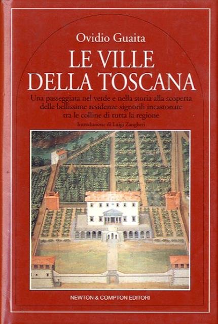 Le ville della Toscana. Una passeggiata nel verde e nella …
