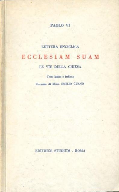 Lettera enciclica Ecclesiam suam. Le vie della chiesa. Testo latino …