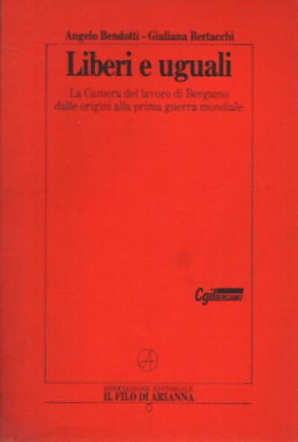 Liberi e uguali. La Camera del lavoro di Bergamo dalle …