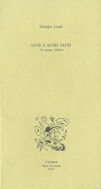 Luce a altri tatti. 23 poesie 1976-81.