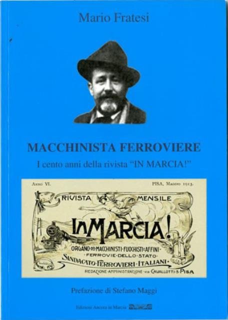 Macchinista ferroviere. I cento anni della rivista In Marcia!