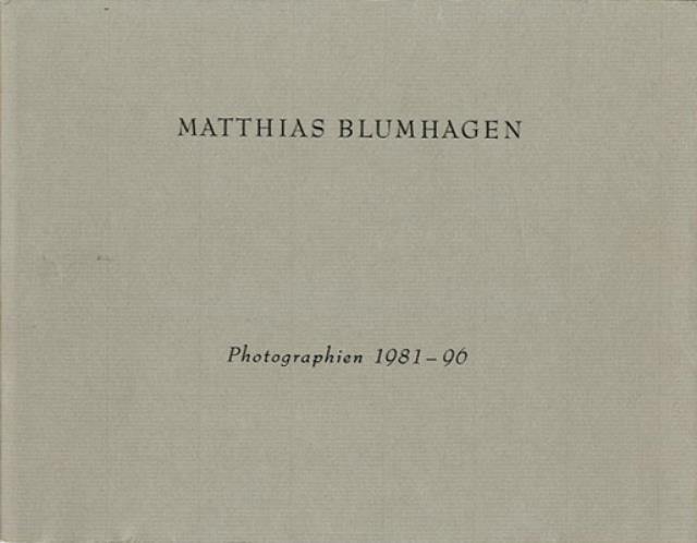 Matthias Blumhagen. Photographien 1981-96.