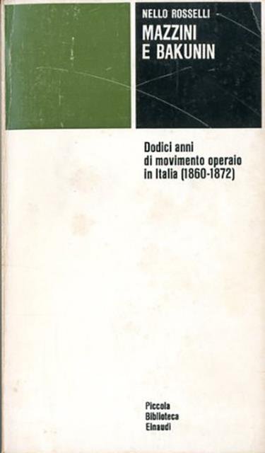 Mazzini e Bakunin. Dodici anni di movimento operaio in Italia …