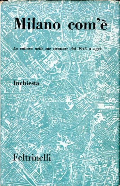 Milano com'è. La cultura nelle sue strutture dal 1945 a …