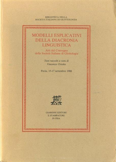 Modelli esplicativi della diacronia linguistica. Atti del Convegno della Società …