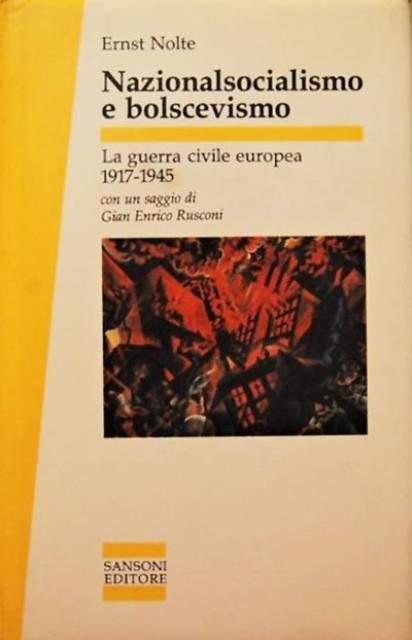 Nazionalsocialismo e bolscevismo. La guerra civile europea, 1917-1945.