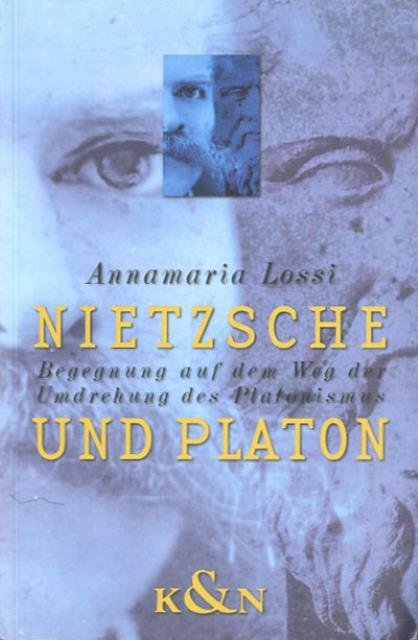 Nietzsche und Platon. Begegnung auf dem Weg der Umdrehung des …