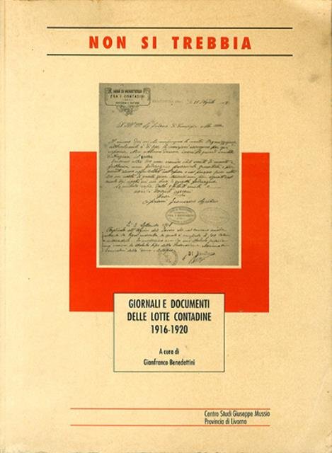 Non si trebbia. Giornali e documenti delle lotte contadine, 1916-1920.