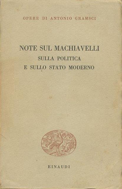 Note sul Machiavelli, sulla politica e sullo stato moderno.