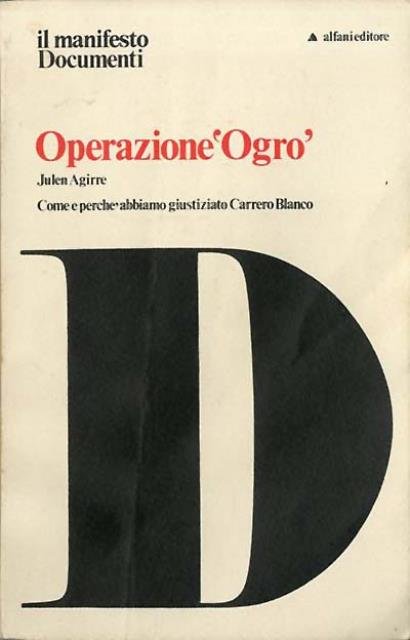 Operazione "Ogro". Come e perché abbiamo giustiziato Carrero Blanco.