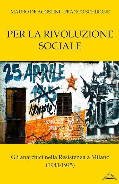 Per la rivoluzione sociale. Gli anarchici nella Resistenza a Milano …