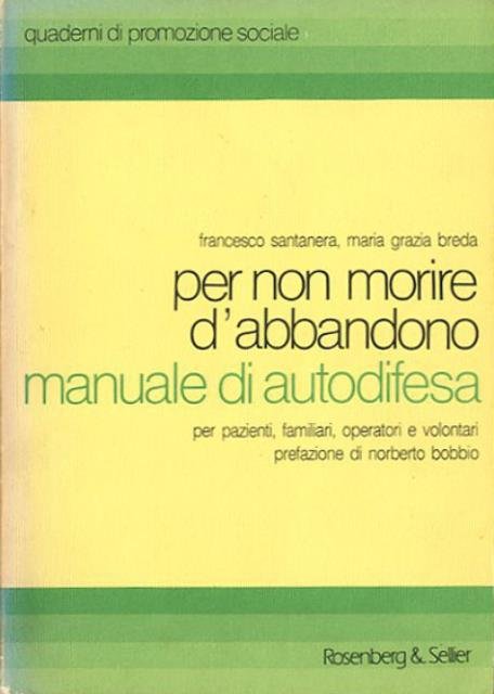 Per non morire d'abbandono. Manuale di autodifesa per pazienti, familiari, …