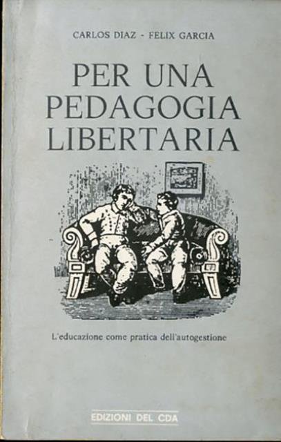 Per una pedagogia libertaria. L'educazione come pratica dell'autogestione.