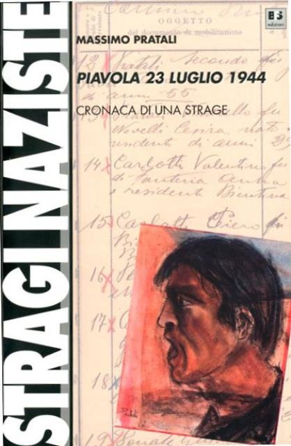 Piavola 23 luglio 1944 : cronaca di una strage.