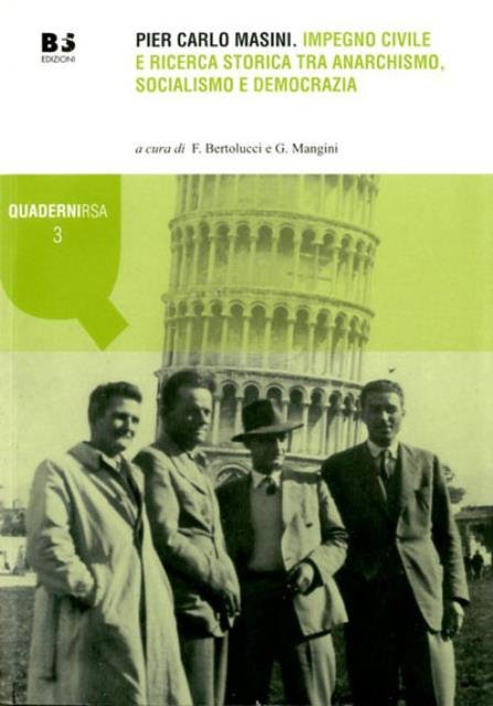 Pier Carlo Masini. Impegno civile e ricerca storica tra anarchismo, …