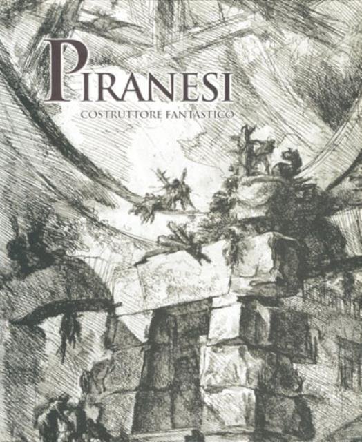 Piranesi costruttore fantastico.