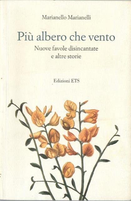 Più albero che vento. Nuove favole disincantate e altre storie.