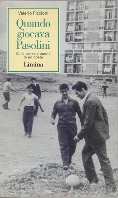 Quando giocava Pasolini. Calci, corse e parole di un poeta. | Immagine principale