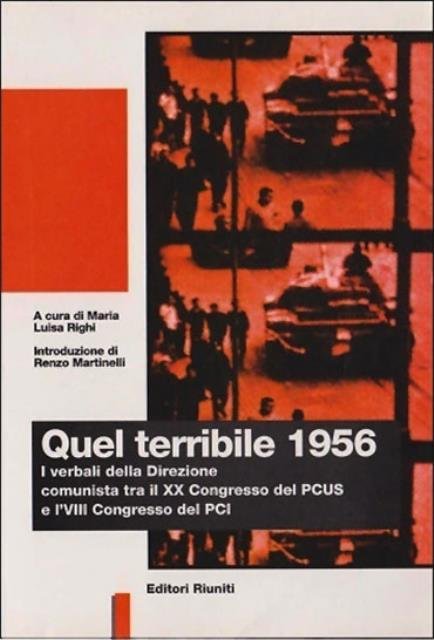 Quel terribile 1956. I verbali della direzione comunista tra il …