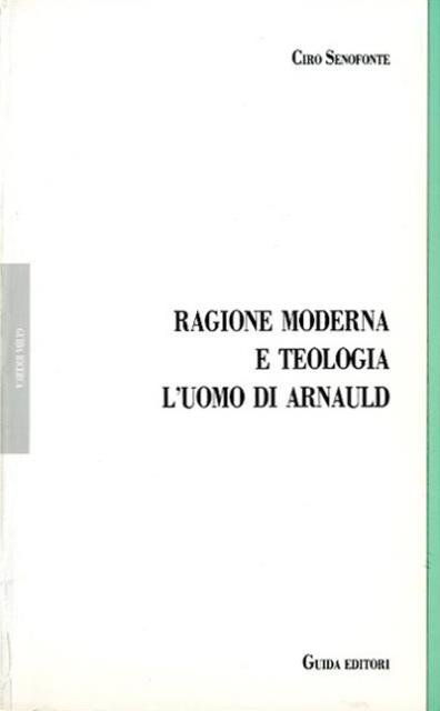 Ragione moderna e teologia. L'uomo di Arnauld.