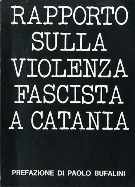 Rapporto sulla violenza fascista a Catania.