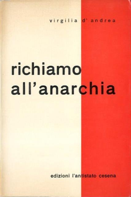 Richiamo all'anarchia. Protesta e proposta anarchica in otto confereze pronunciate …