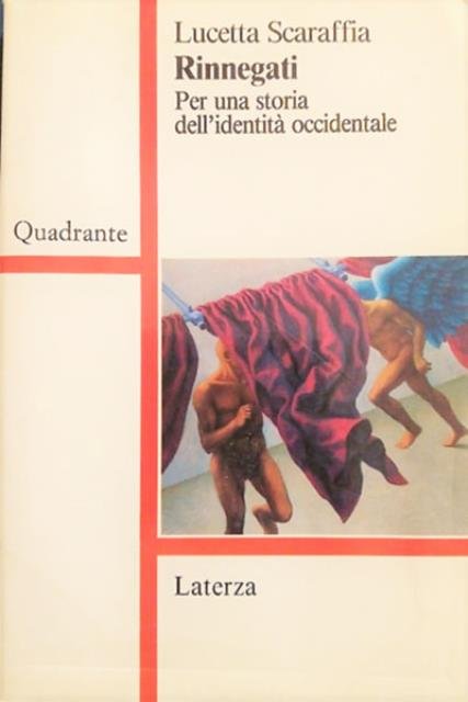 Rinnegati. Per una storia dell'identità occidentale.
