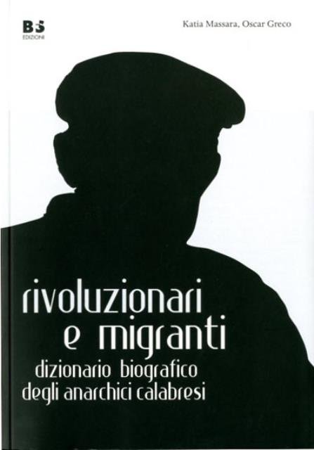 Rivoluzionari e migranti. Dizionario biografico degli anarchici calabresi.