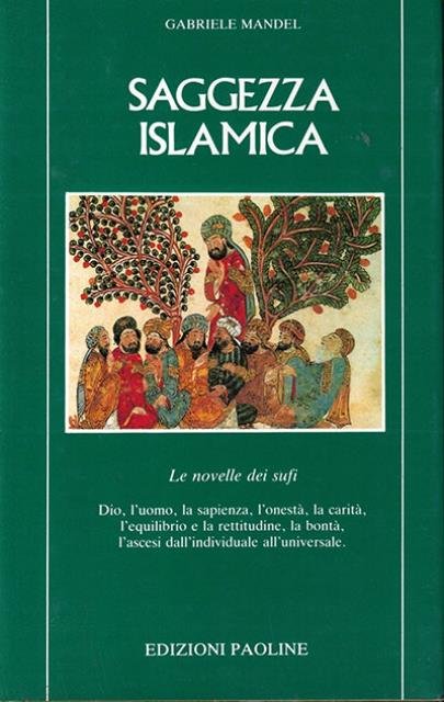 Saggezza islamica. Le novelle dei Sufi. Dio, l'uomo, la sapienza, …