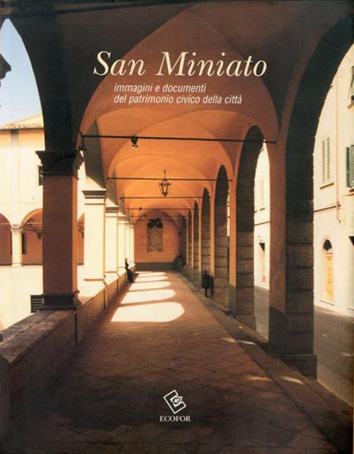 San Miniato. Immagini e documenti del patrimonio civico della città.