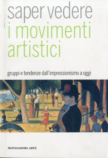 Saper vedere i movimenti artistici. Gruppi e tendenze dall'impressionismo a …