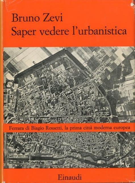 Saper vedere l'urbanistica. Ferrara di Biagio Rossetti, la prima città …