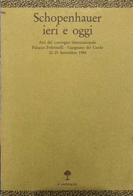 Schopenhauer ieri e oggi. Atti del Convegno internazionale Palazzo Feltrinelli, …