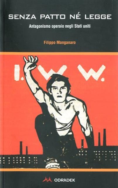 Senza patto né legge. Antagonismo operaio negli Stati Uniti.