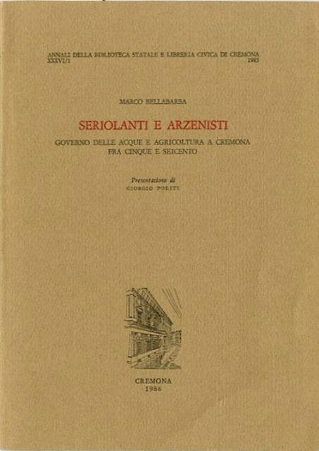 Seriolanti e arzenisti. Governo delle acque e agricoltura a Cremona …