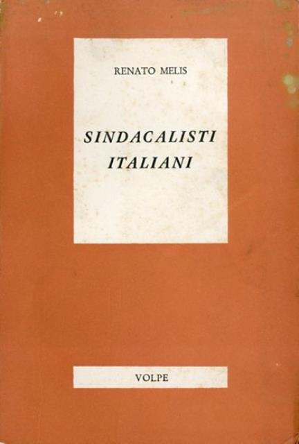 Sindacalisti italiani. Con una scelta di scritti di Art. Labriola, …