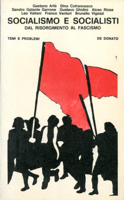 Socialismo e socialisti dal risorgimento al fascismo.