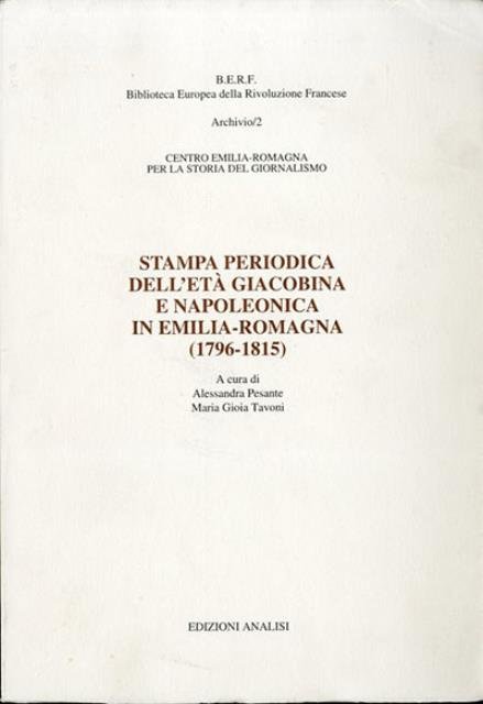 Stampa periodica dell'età giacobina e napoleonica in Emilia-Romagna (1796-1815).