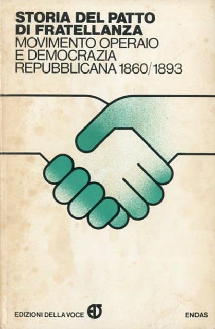 Storia del Patto di fratellanza. Movimento operaio e democrazia repubblicana …