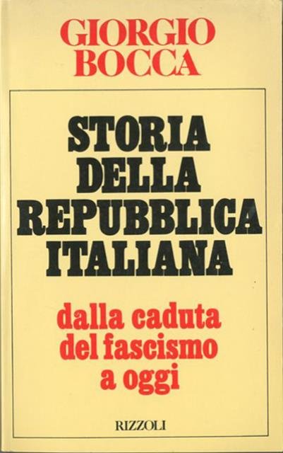 Storia della Repubblica italiana. Dalla caduta del fascismo a oggi.