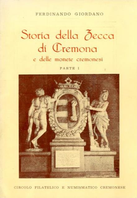 Storia della zecca di Cremona e delle monete cremonesi. Parte …