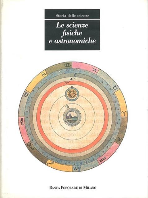 Storia delle scienze. Le scienze fisiche e astronomiche.