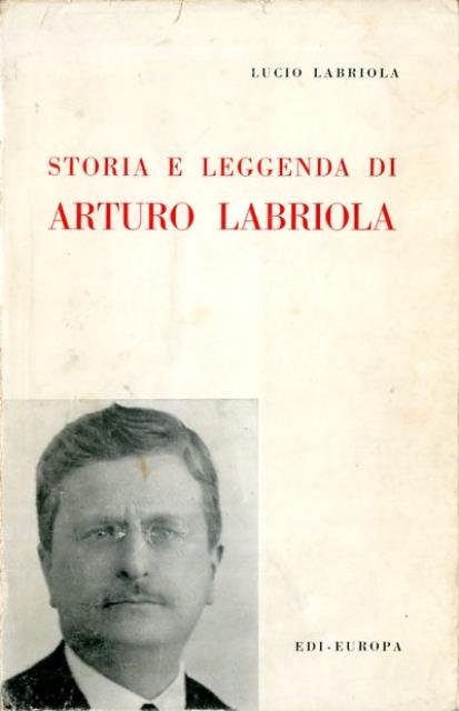 Storia e leggenda di Arturo Labriola.